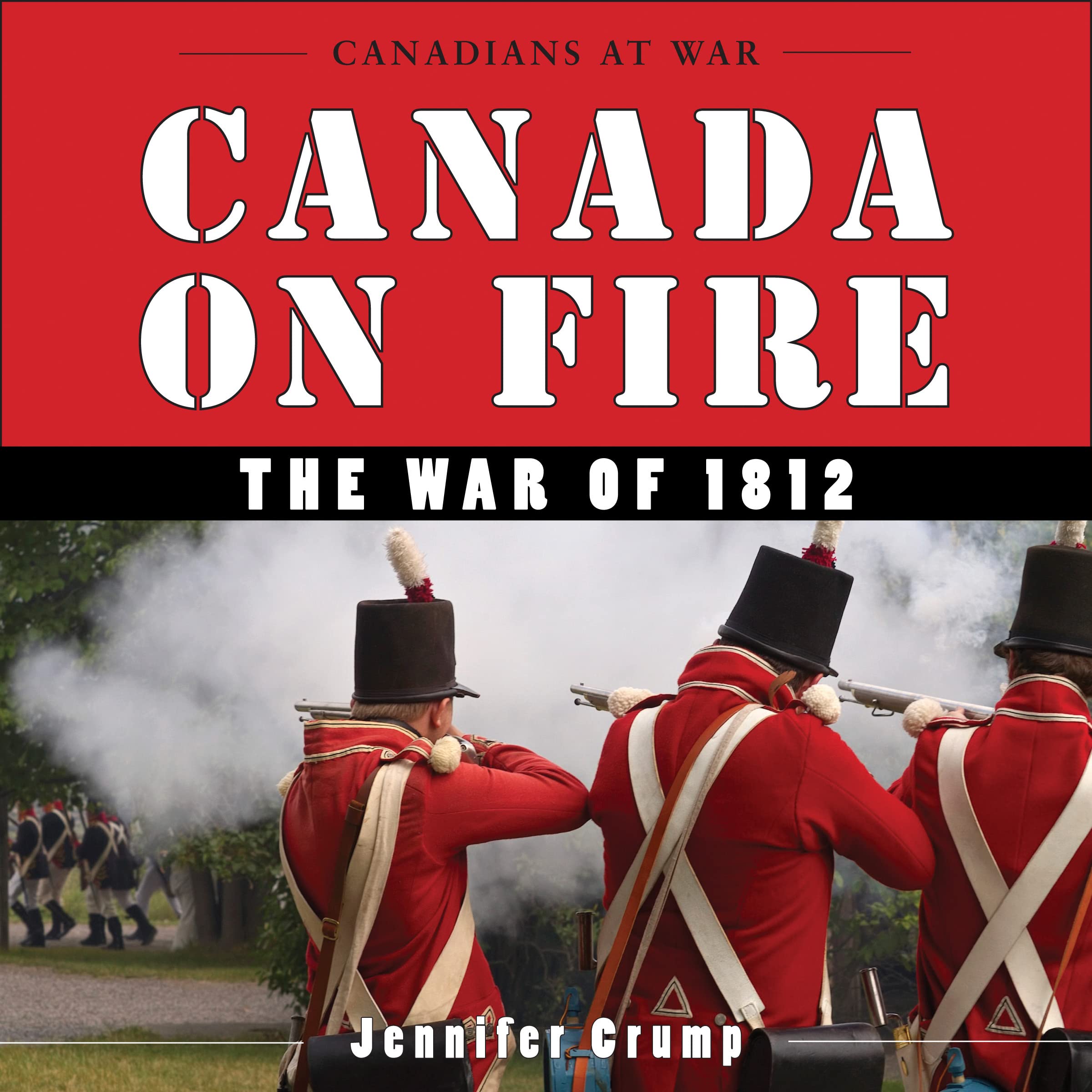 Buy Canada on Fire: The War of 1812: 4 (Canadians at War) — BookShops.in