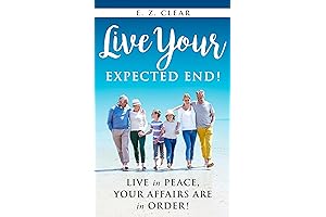 Live Your Expected End!: Live in Peace, Your Affairs Are in Order!