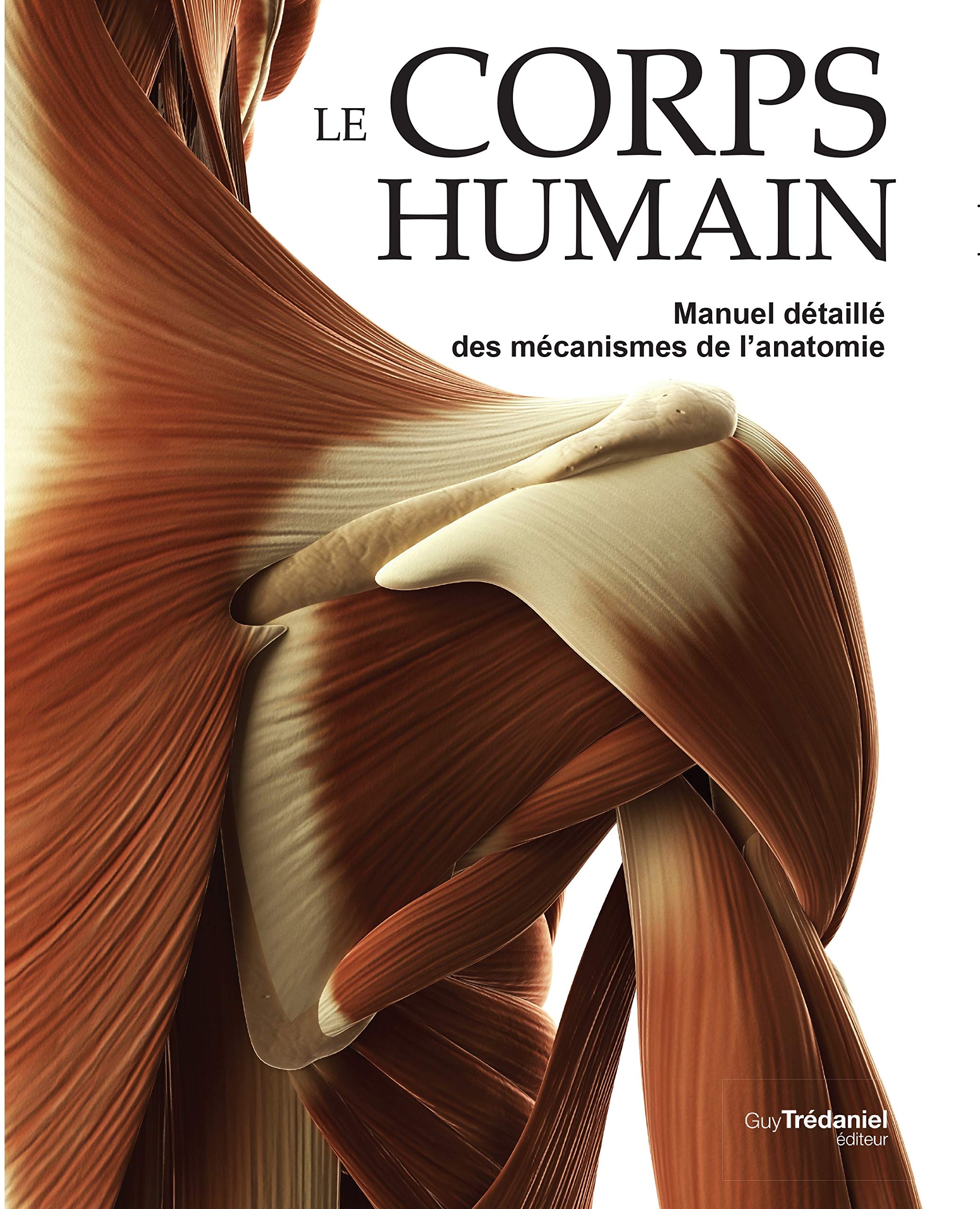 Le corps humain: Manuel détaillé des mécanismes de l'anatomie