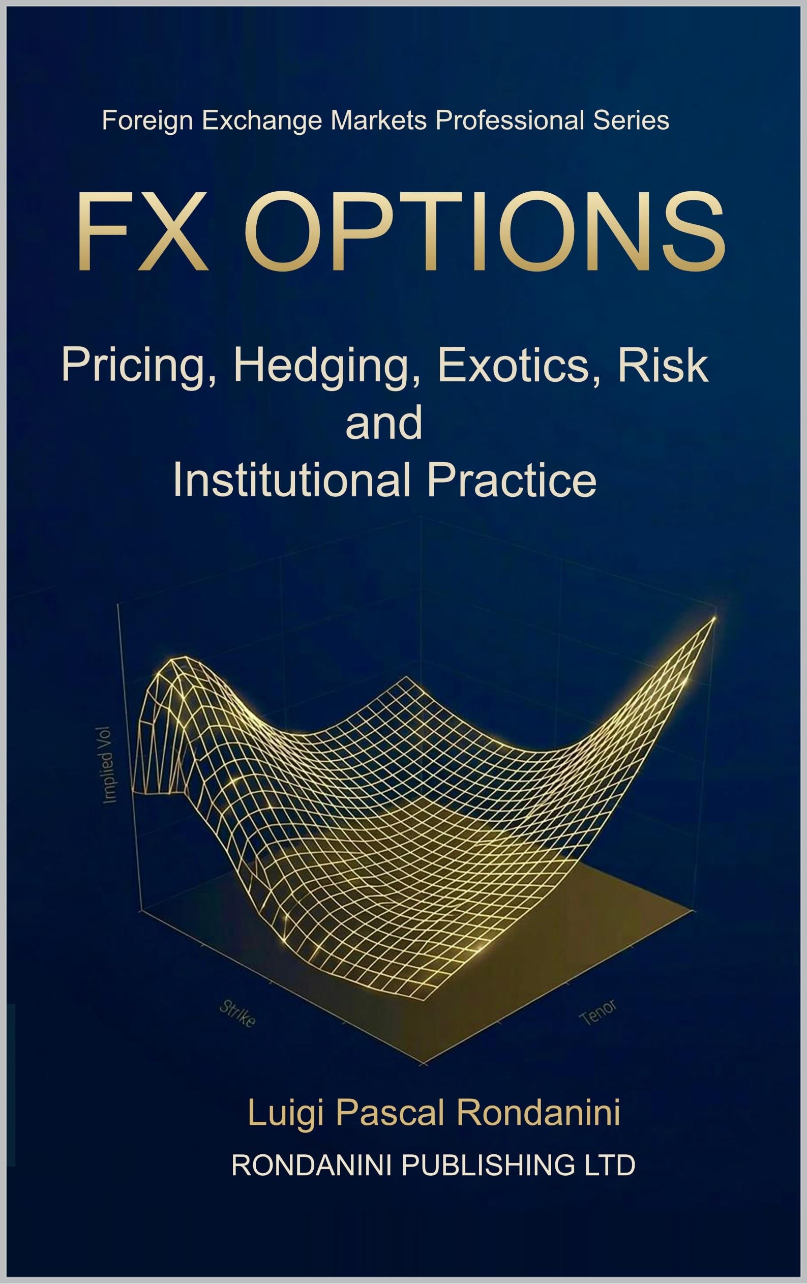 FX OPTIONS: Pricing, Hedging, Exotics, Risk and Institutional Practice (Foreign Exchange Markets Professional Series Book 2) (English Edition)