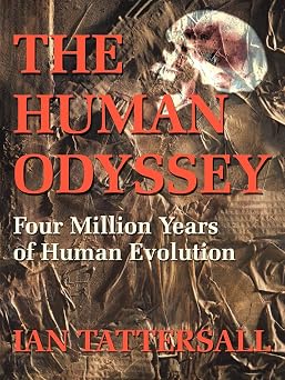 The Human Odyssey Four Million Years of Human Evolution