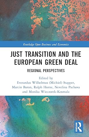 Just Transition and the European Green Deal: Regional Perspectives (Routledge Open Business and Economics) book cover