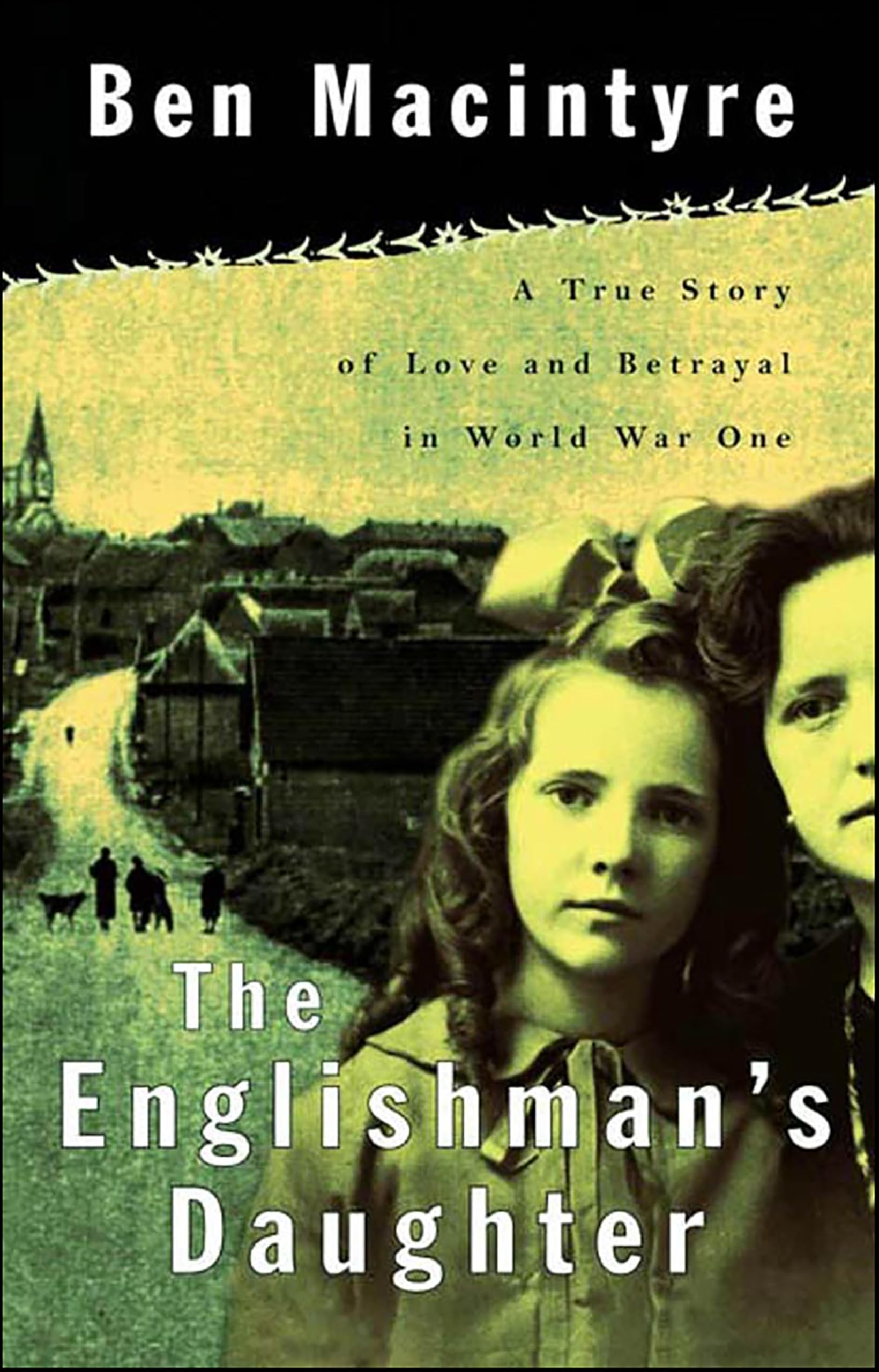 The Englishman's Daughter: A True Story of Love and Betrayal in World War One