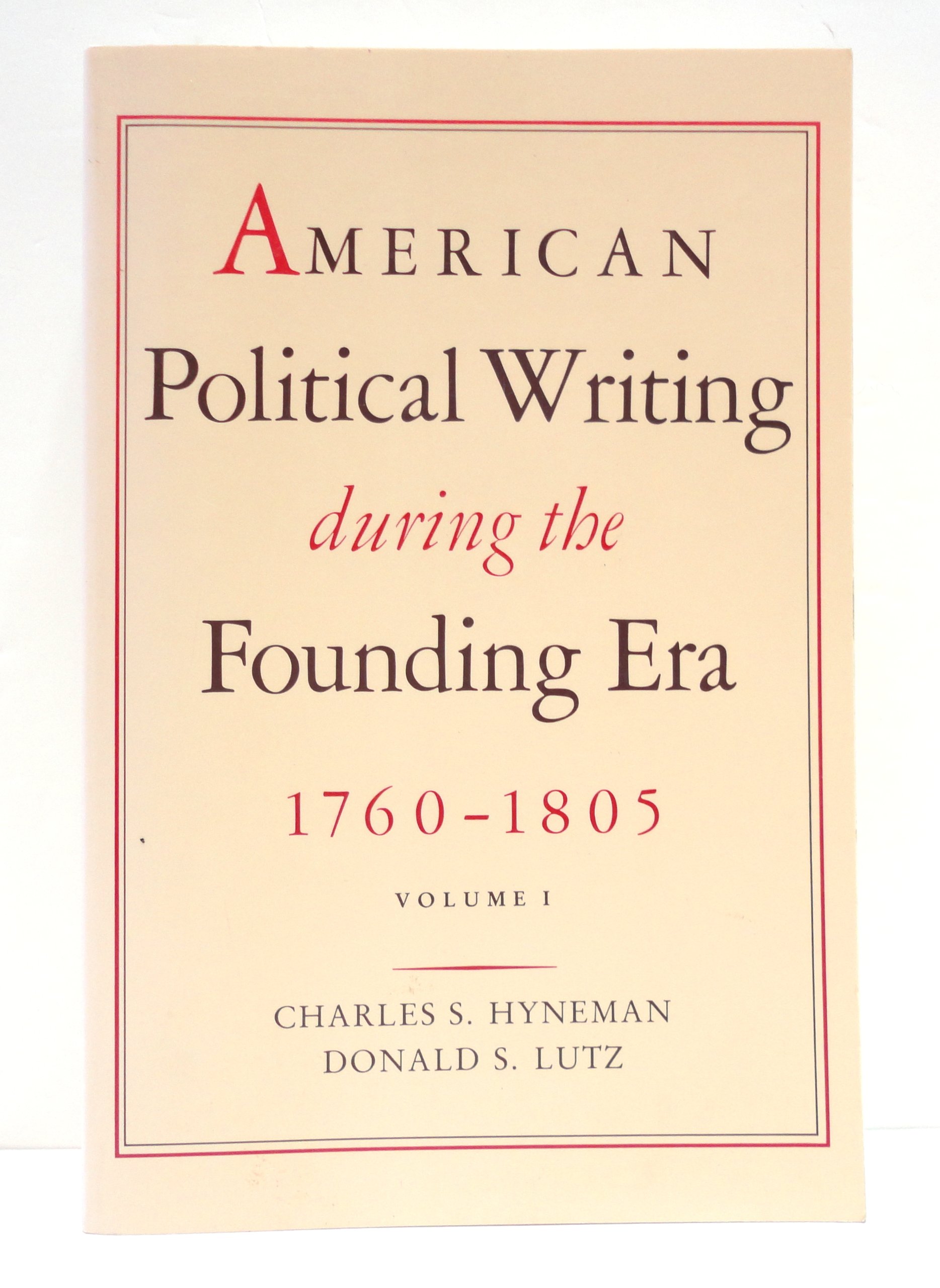 AMERICAN POLITICAL WRITING DURING THE FOUNDING ERA VOL 1 PB