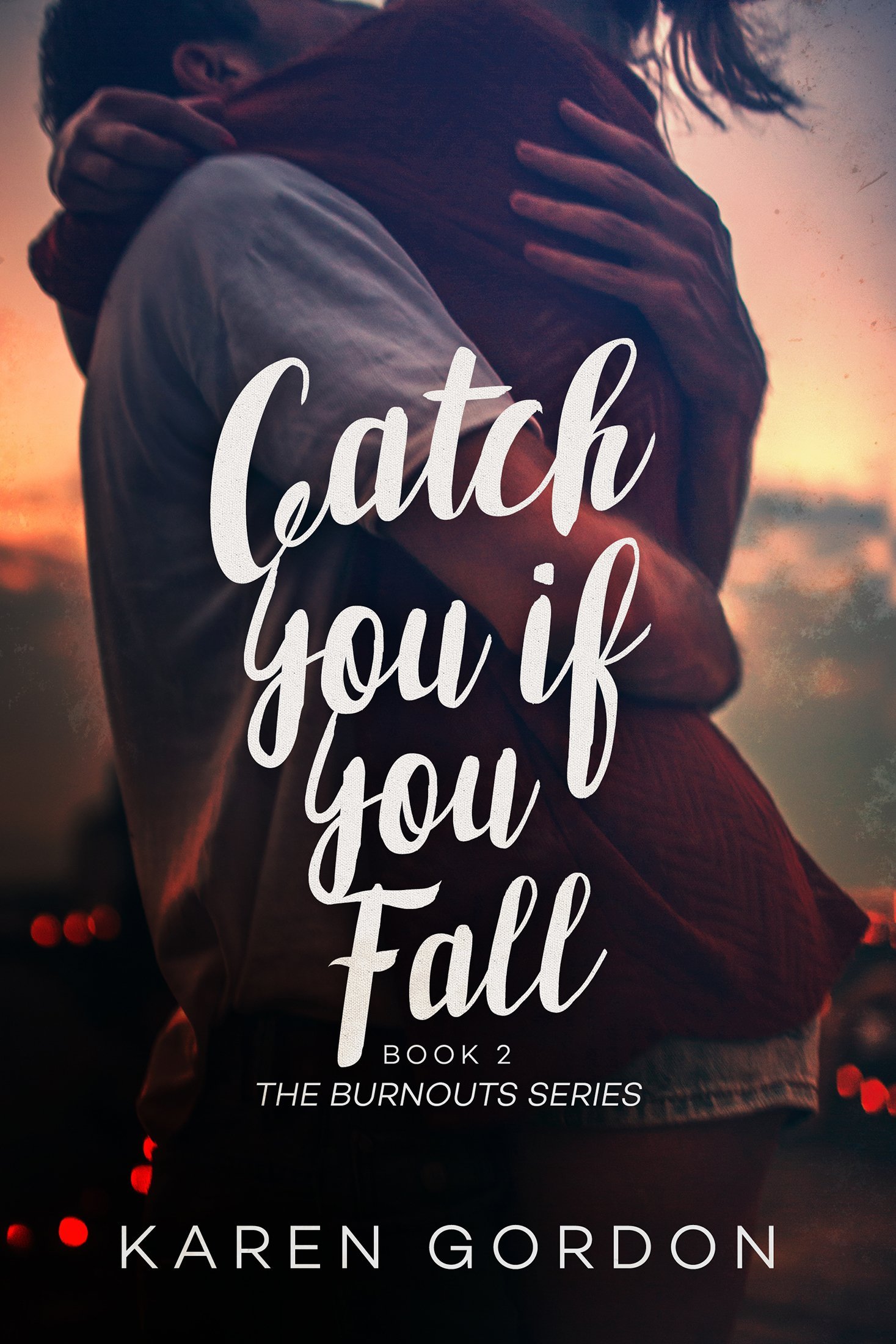 Catch You If You Fall (Burnouts Book 2)