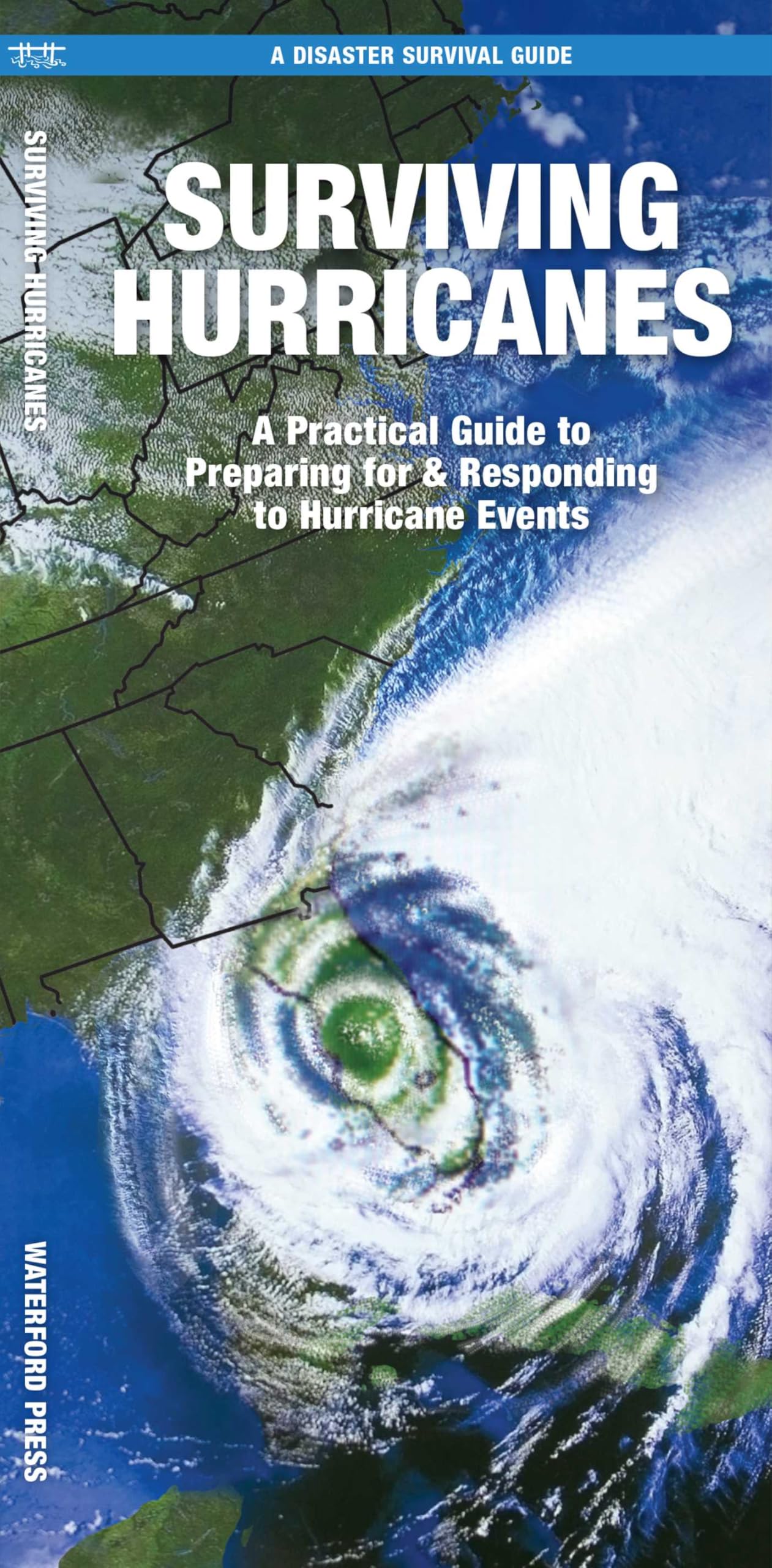 Surviving Hurricanes: What to Do Before, During, and After Disaster Strikes (Disaster Survival Guide)