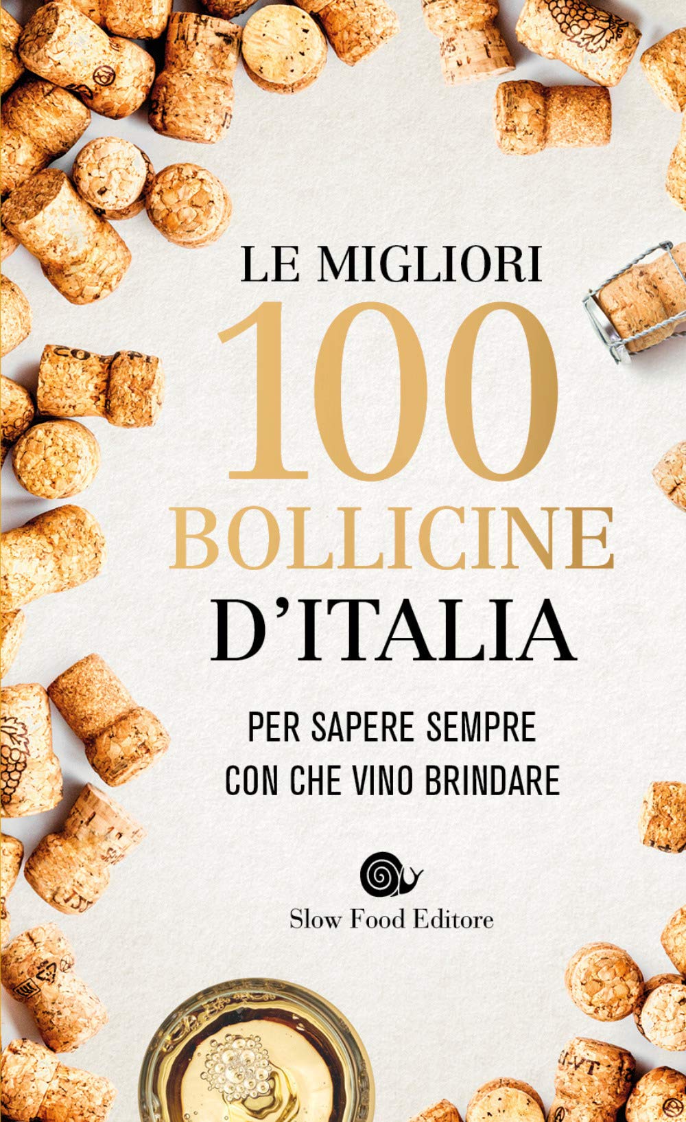 Le Migliori 100 Bollicine D'italia. Per Sapere Sempre Con Che Vino Brindare - 4