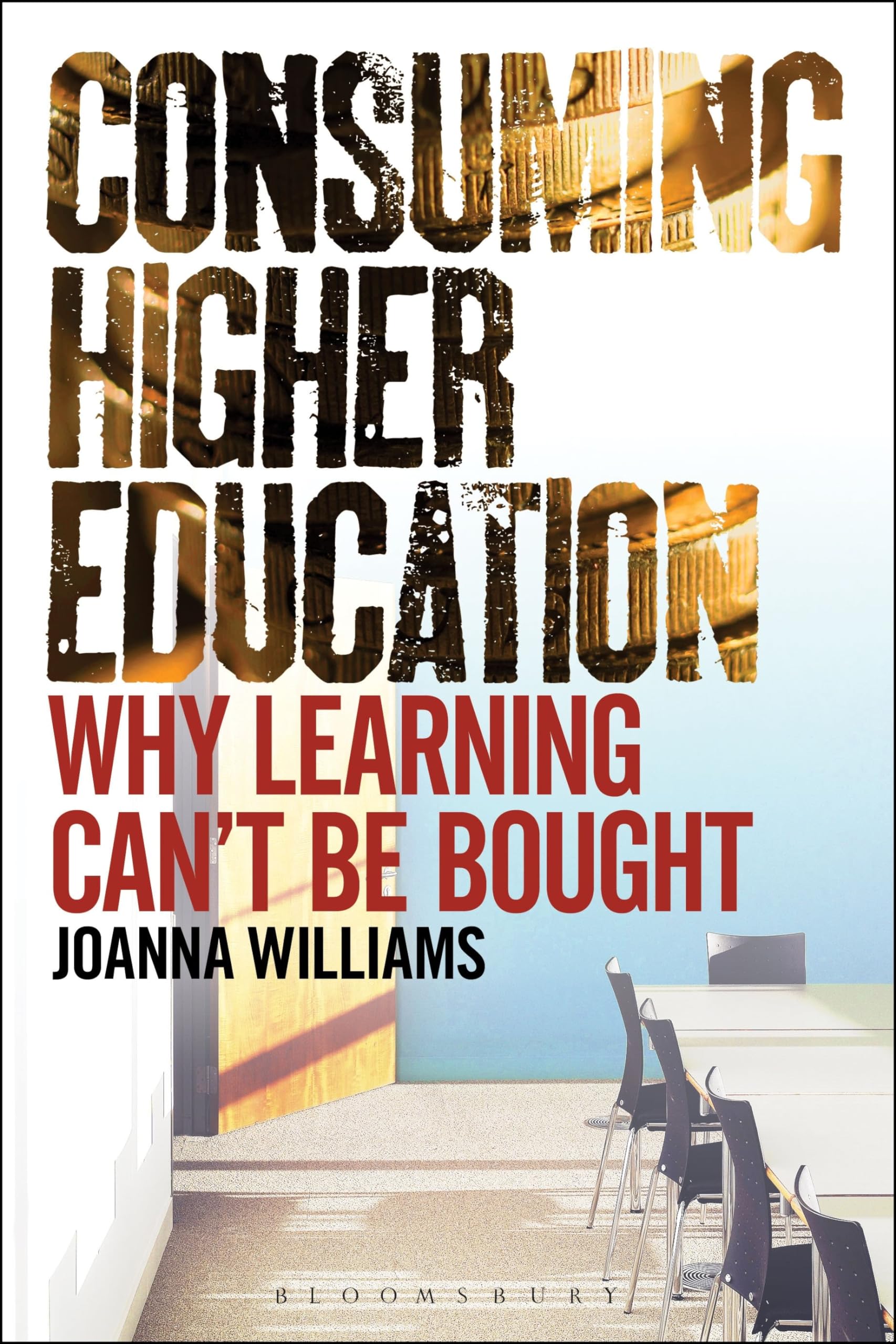 Consuming Higher Education: Why Learning Can't be Bought