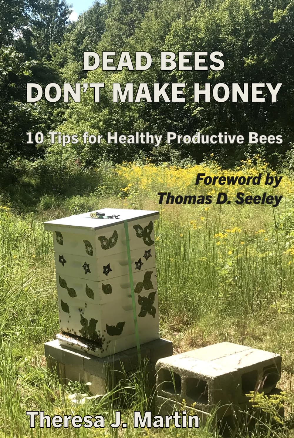 Dead Bees Don't Make Honey: 10 Tips for Healthy Productive Bees