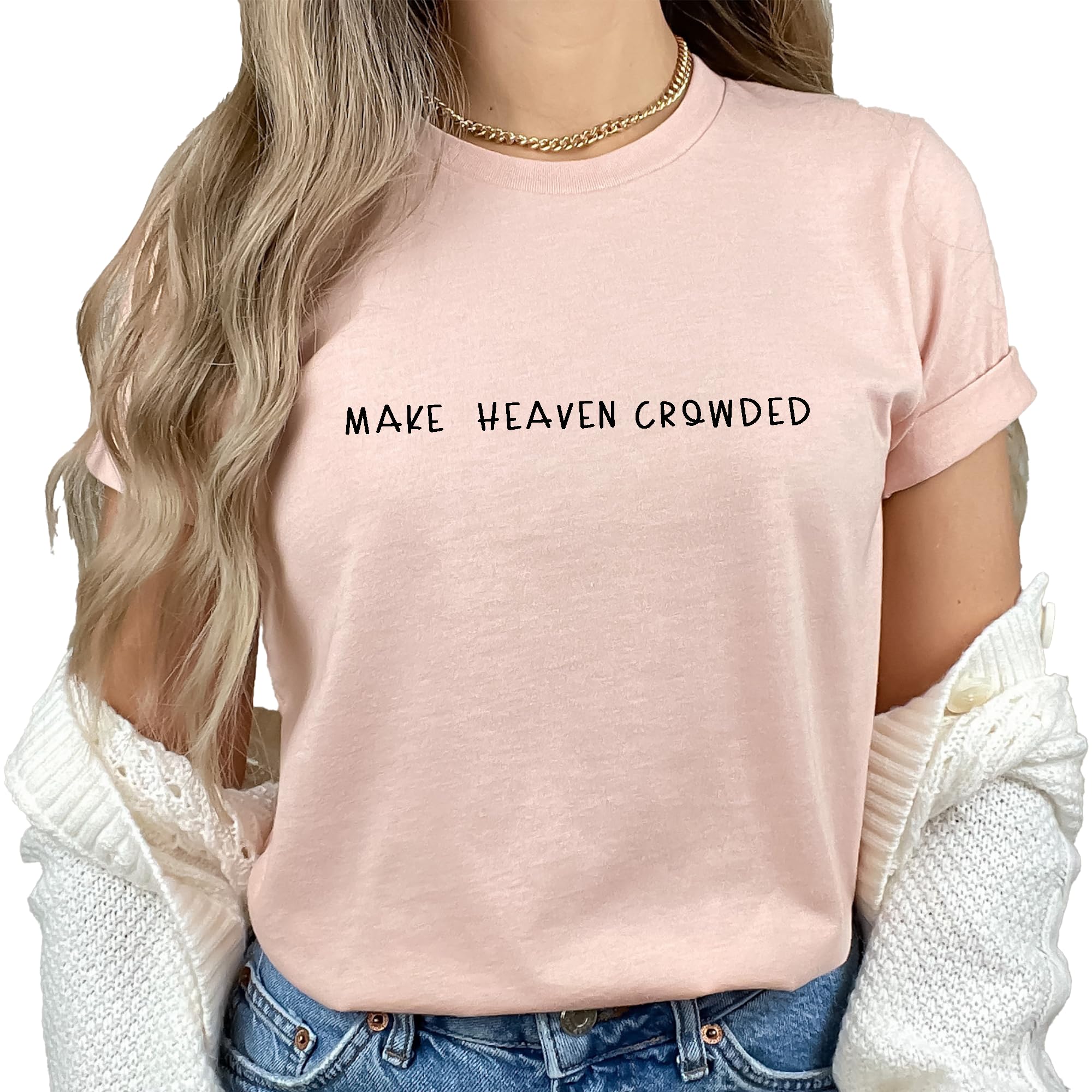 Make Heaven Crowded Tshirt Religious Shirt Christian Gift Jesus Crewneck Church Tee Bible Verse Faith Pullover Hope