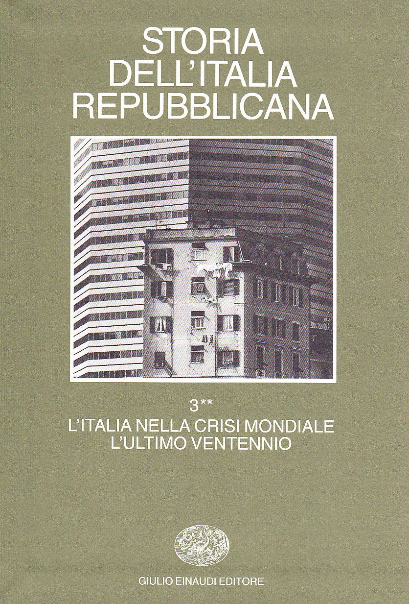 Storia dell'Italia repubblicana. L'Italia nella crisi mondiale. L'ultimo ventennio. Istituzioni, politiche, culture (Vol. 3/2)