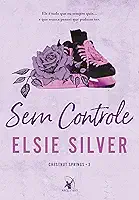 Sem controle (Chestnut Springs - Livro 3)