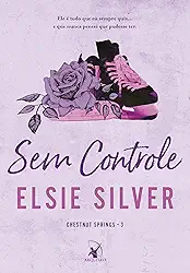 Sem controle (Chestnut Springs - Livro 3)