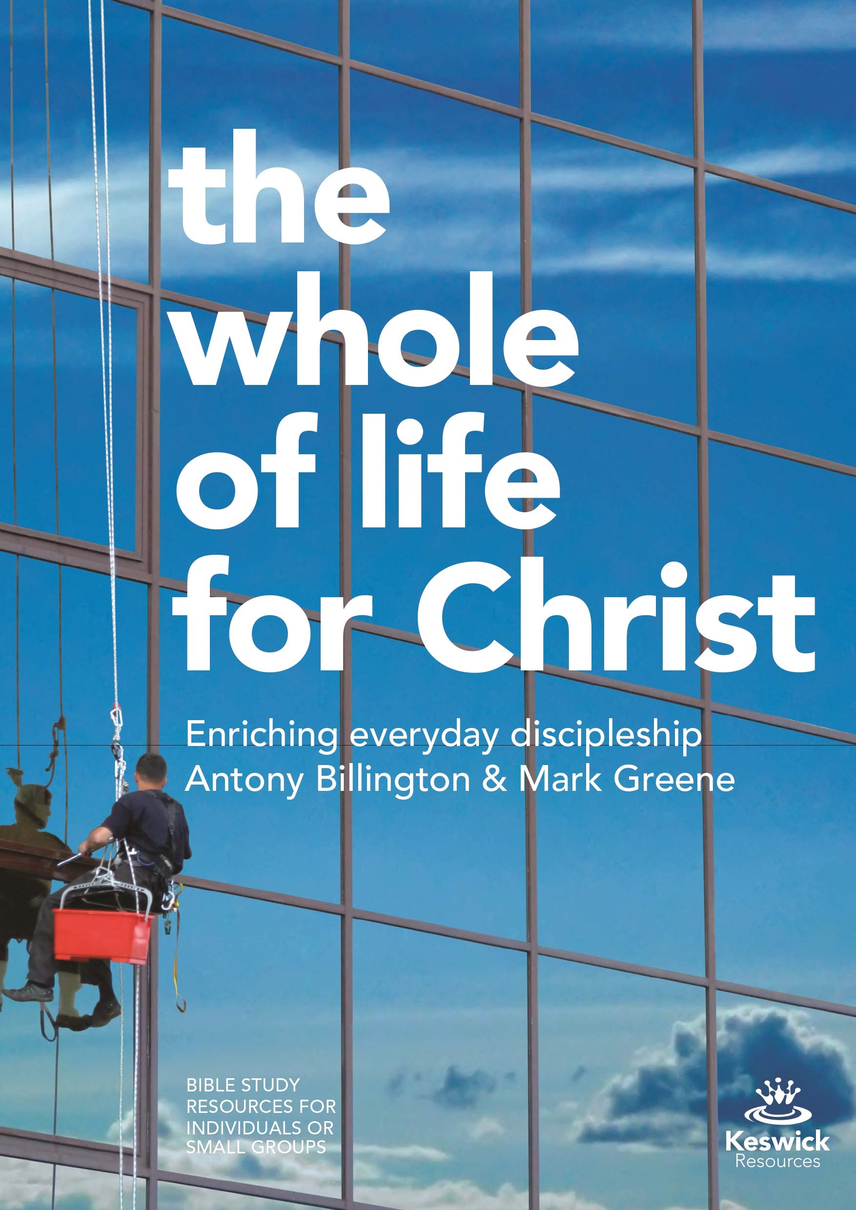 The Whole of Life for Christ – Becoming Everyday Disciples Greene Paperback