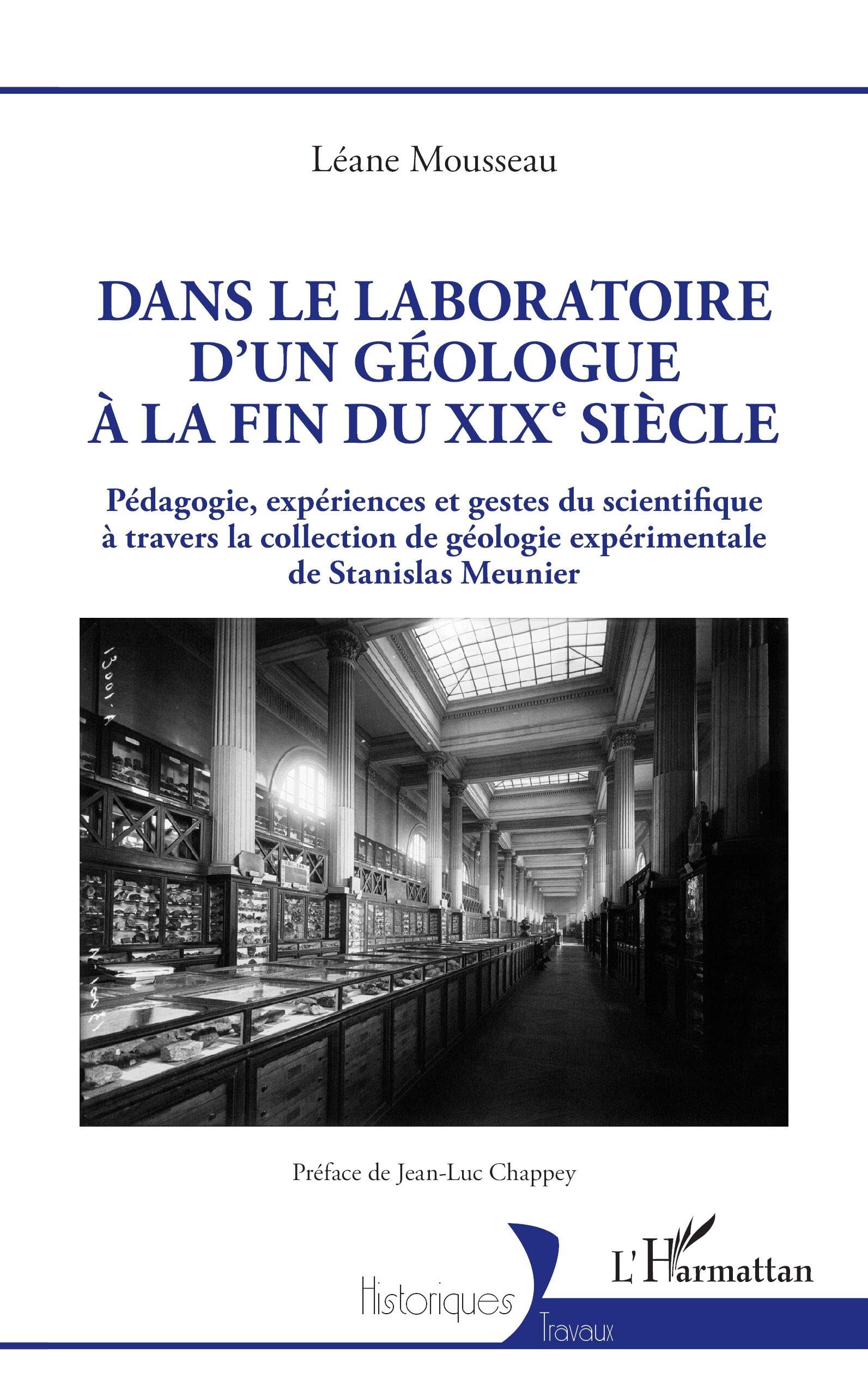 Dans le laboratoire d'un géologue à la fin du XIXe siècle: Pédagogie, expériences et gestes du scientifique à travers la collection de géologie expérimentale de Stanislas Meunier (Historiques)