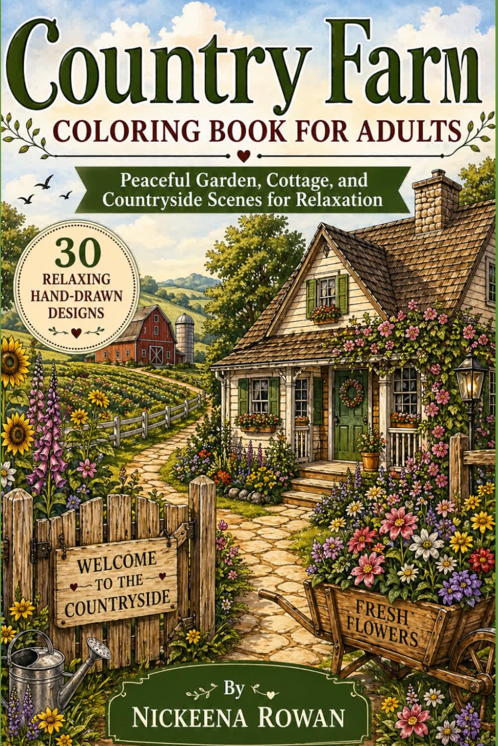 Country Farm Coloring Book for Adults Peaceful Garden, Cottage & Countryside Scenes for Relaxation