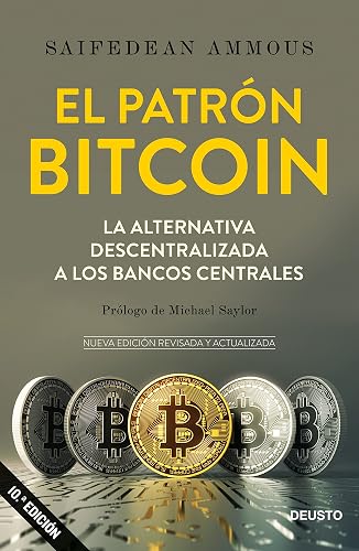El patrón Bitcoin: La alternativa descentralizada a los bancos centrales (Deusto)