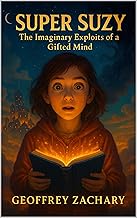SUPER SUZY: The Imaginary Exploits of a Gifted Mind