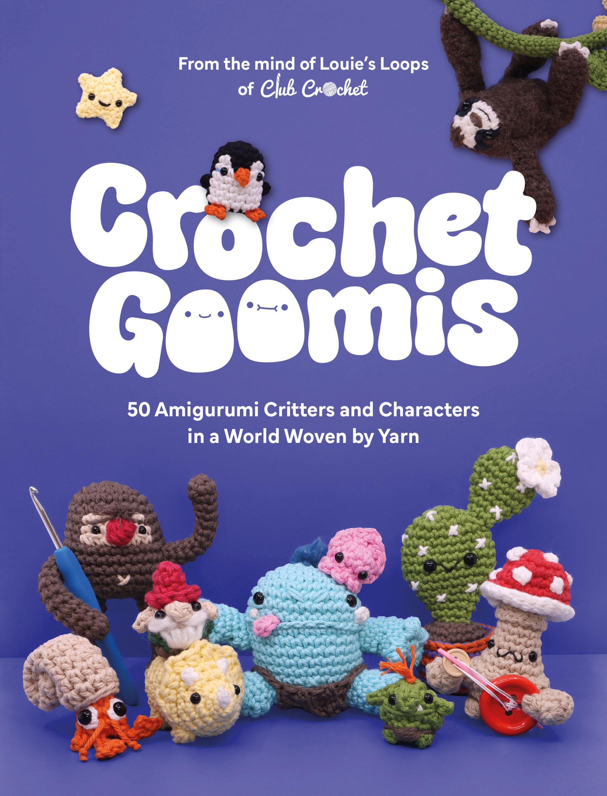 Crochet Goomis: Explore 50 Amigurumi Critters and Characters in a World Woven by Yarn