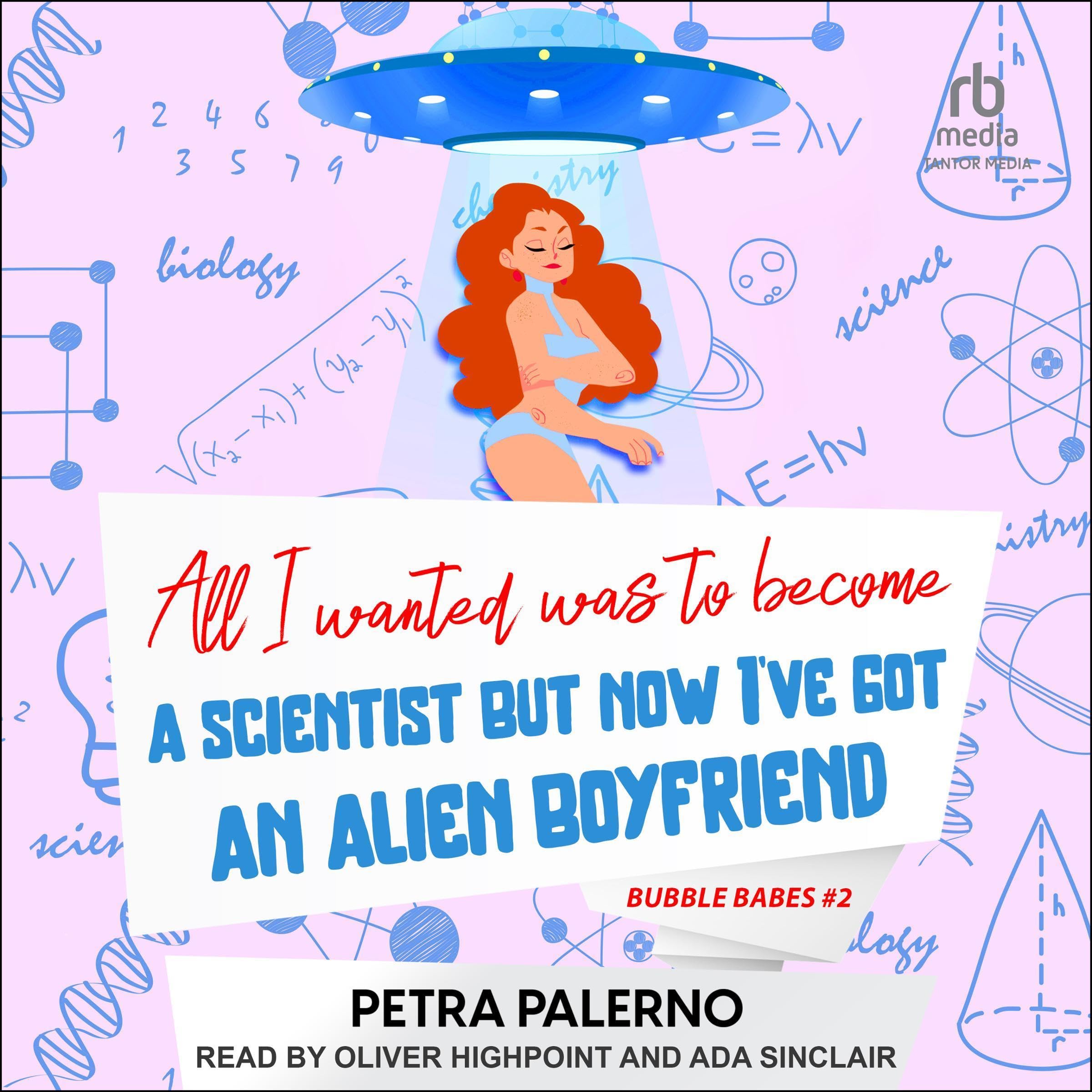 Cover art for All I Wanted Was to Become A Scientist But Now I've Got An Alien Boyfriend