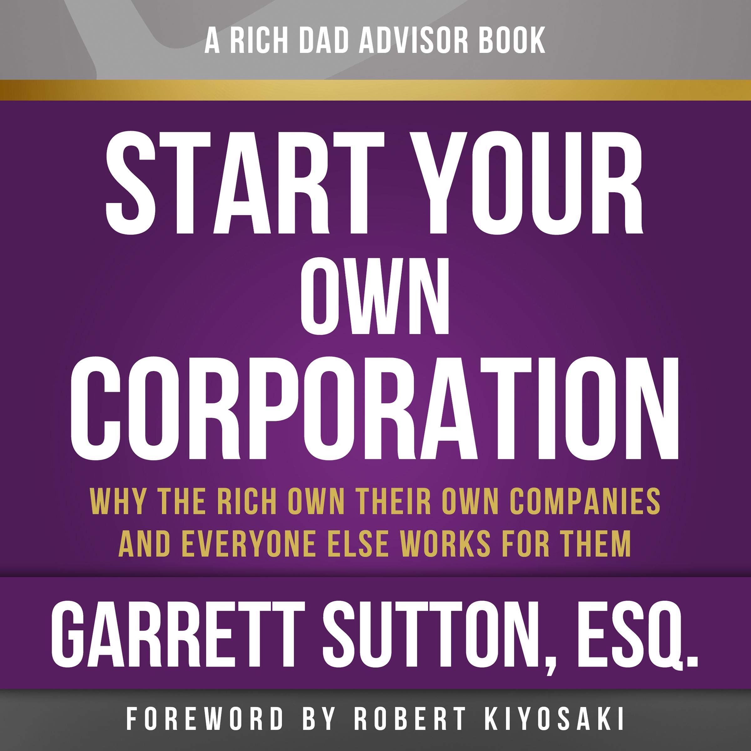 Start Your Own Corporation, 3rd Edition: Why the Rich Own Their Own Companies and Everyone Else Works for Them