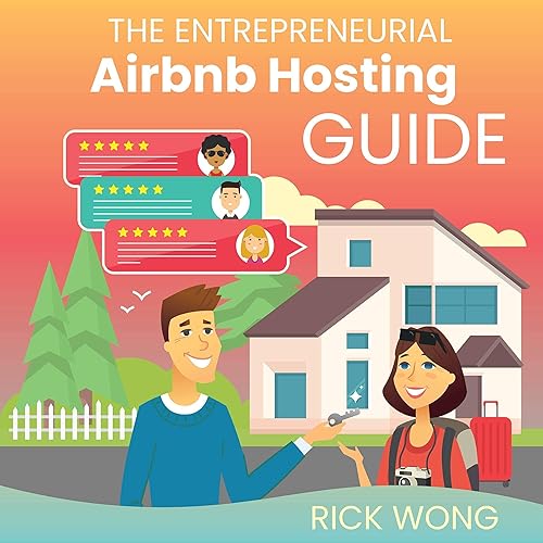 The Entrepreneurial Airbnb Hosting Guide: Super Host Your Way to Personal and Financial Freedom and Grow Your Wealth with Insider Step by Step Guide to Create a Million Dollar Airbnb Business