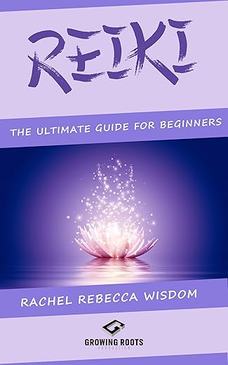 REIKI: The Ultimate Guide For Beginners
