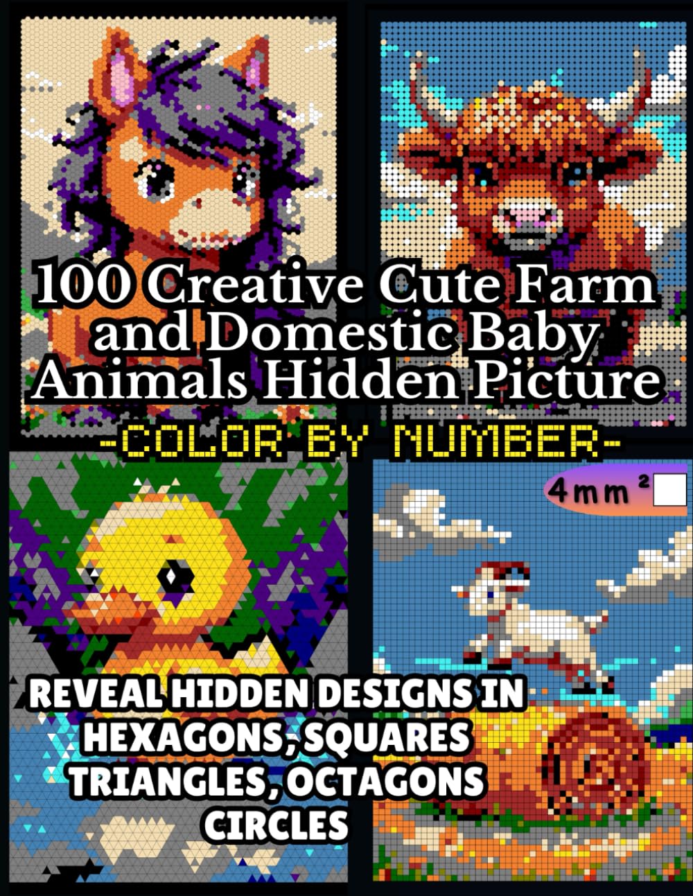100 Creative Cute Farm and Domestic Baby Animals Hidden Picture Color by Number: Reveal Hidden Designs in Hexagons, Squares, Triangles, Octagons and .