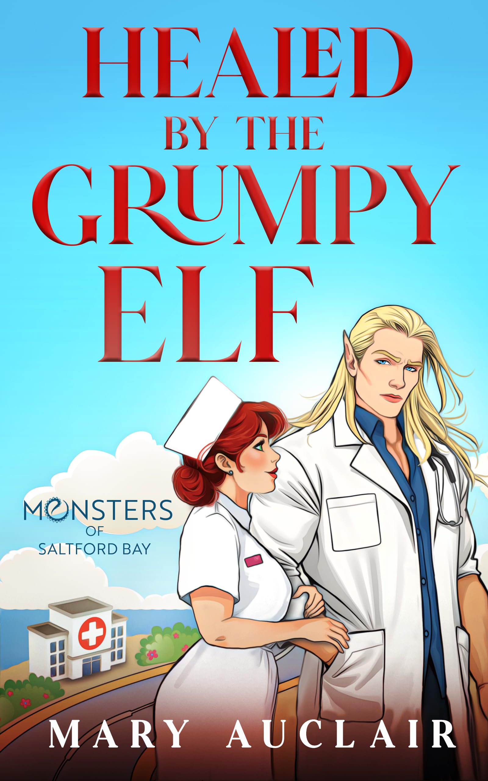 Healed by the Grumpy Elf (Monsters of Saltford Bay Book 2)