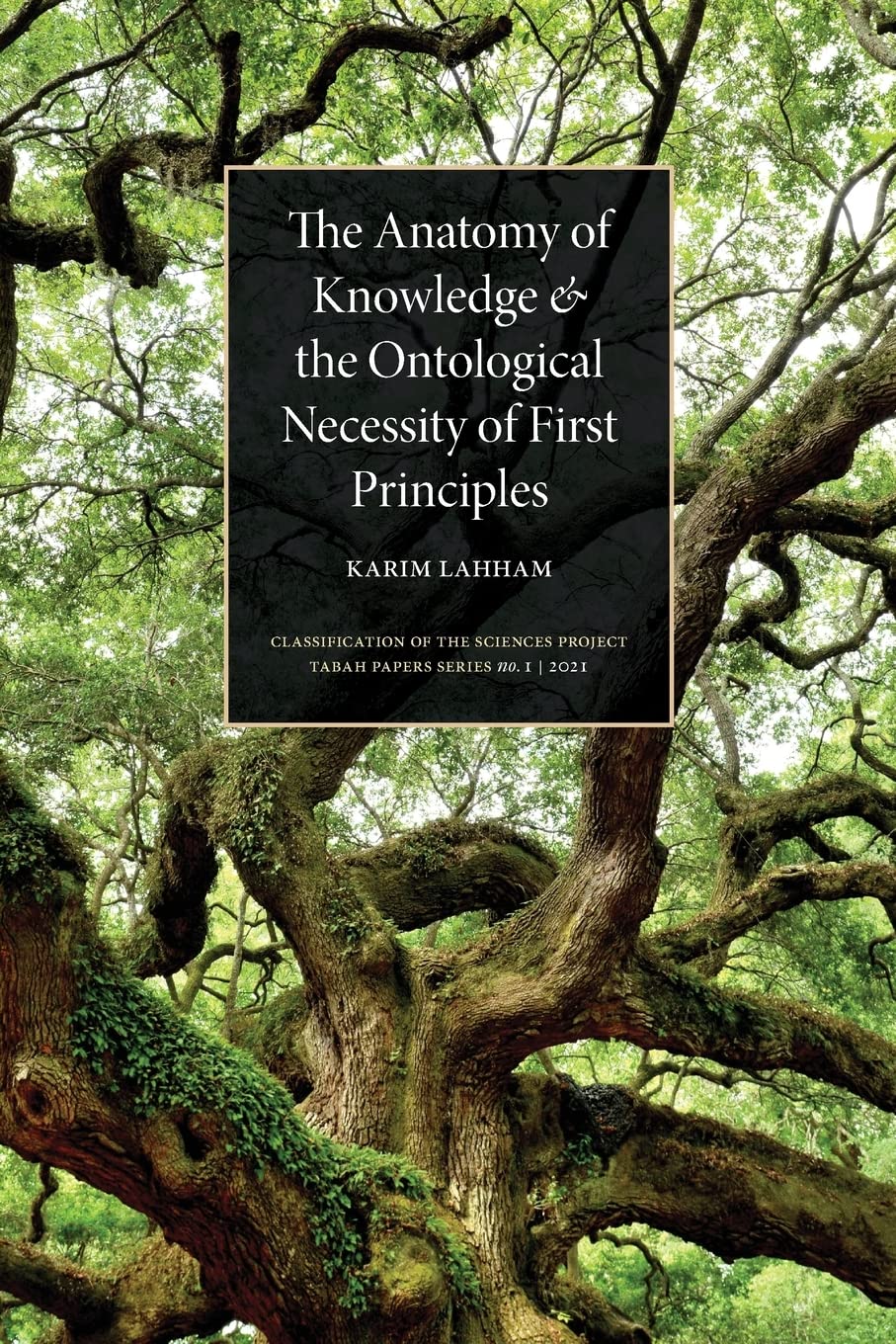 The Anatomy of Knowledge and the Ontological Necessity of First Principles: 1 (Classification of Sciences Project)