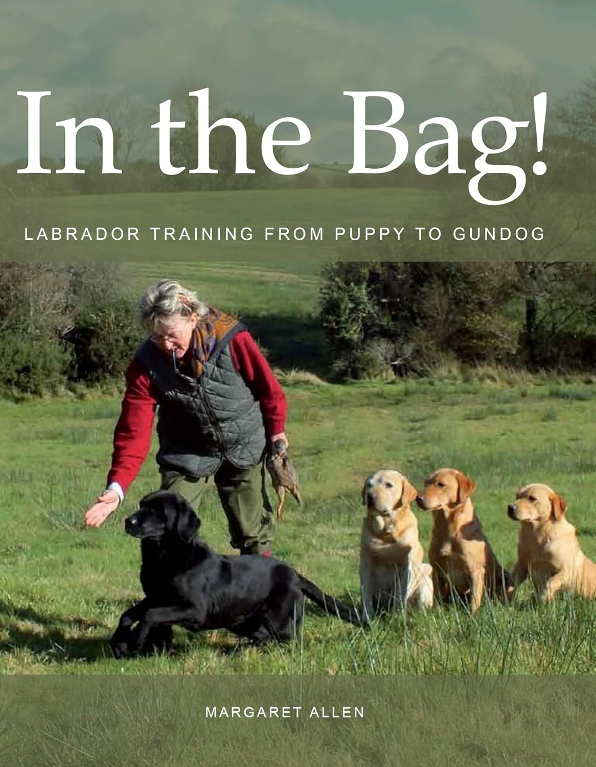 In the Bag!: Labrador Training from Puppy to... 4 In the Bag!: Labrador Training from Puppy to...