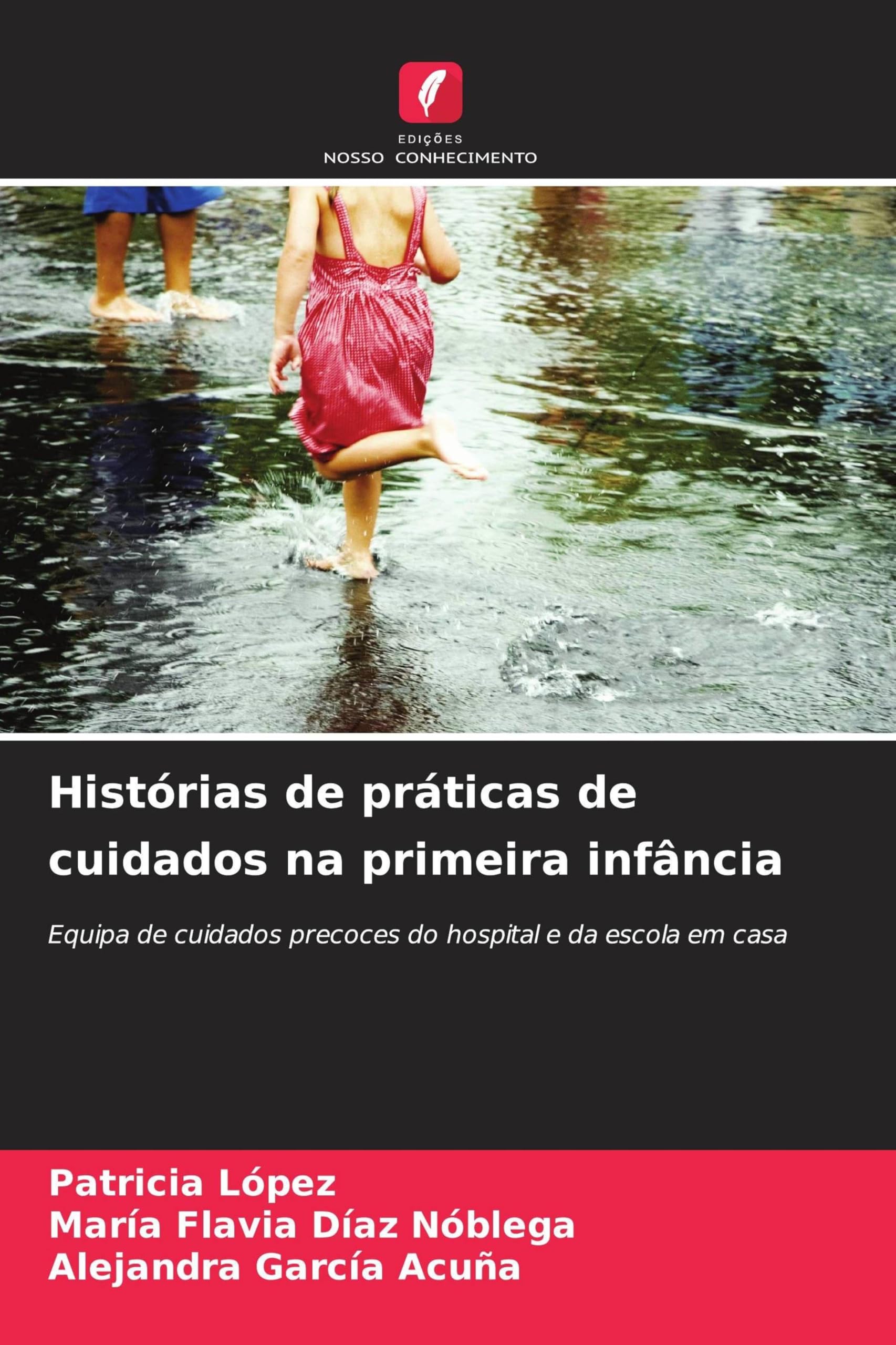 Histórias de práticas de cuidados na primeira infância: Equipa de cuidados precoces do hospital e da escola em casa