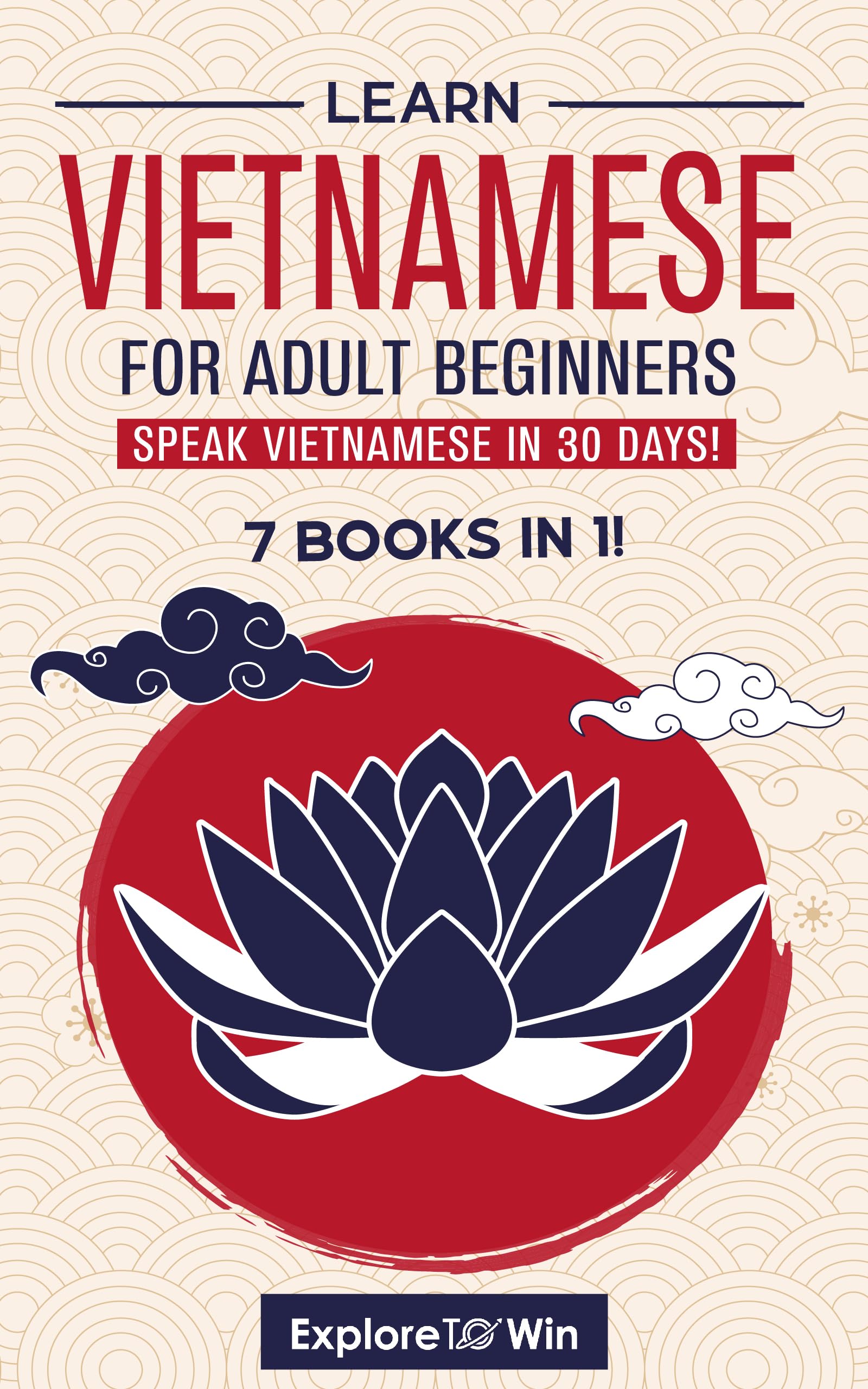 Learn Vietnamese for Adult Beginners: 7 Books in 1: Speak Vietnamese In 30 Days!