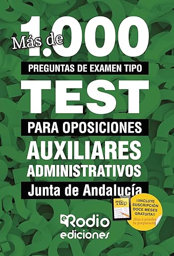 Auxiliares Administrativos. Junta de Andalucía: Más de 1.000 preguntas de examen tipo test para oposiciones
