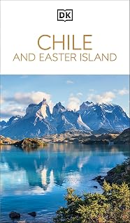 DK Chile and Easter Island: Must-See Sights. Culture & History. Detailed Maps & Tours. Covers Santiago, Valparaíso, & more (Travel Guide)
