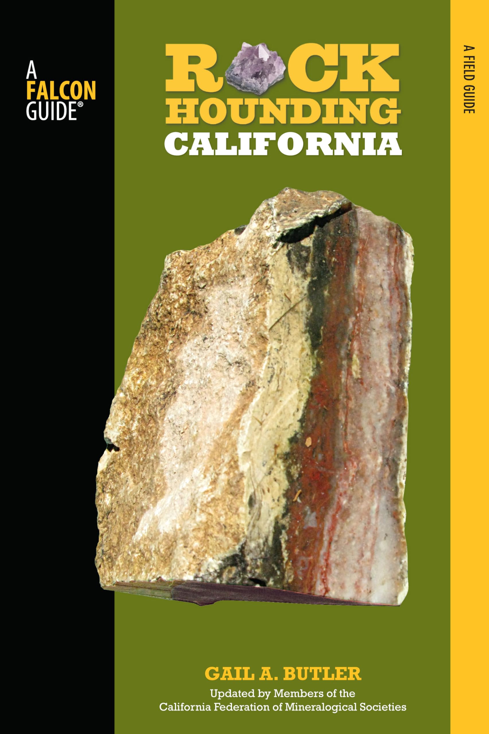Rockhounding California: A Guide To The State's Best Rockhounding Sites (Rockhounding Series)