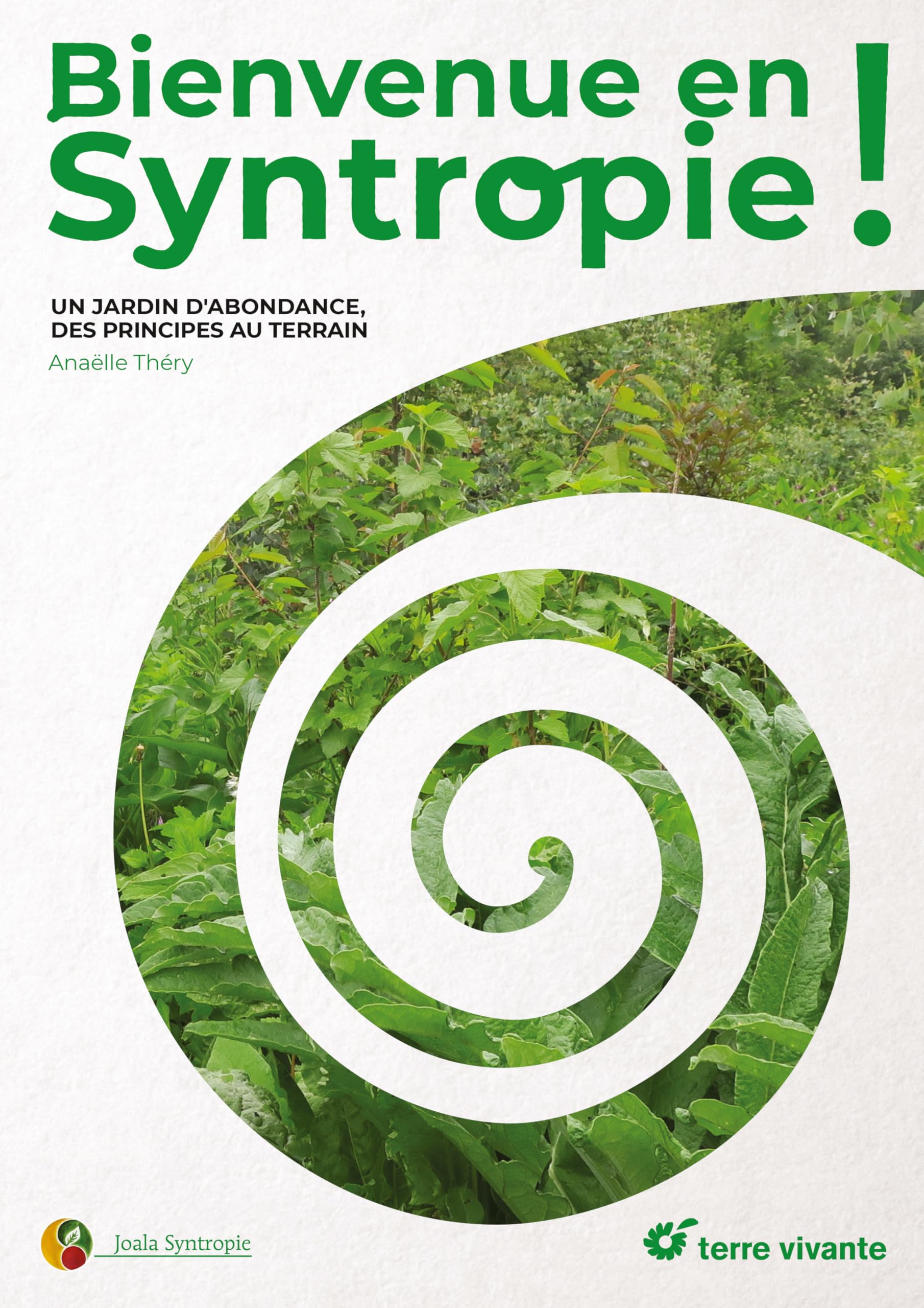 Bienvenue en syntropie: Un jardin d'abondance, des principes au terrain