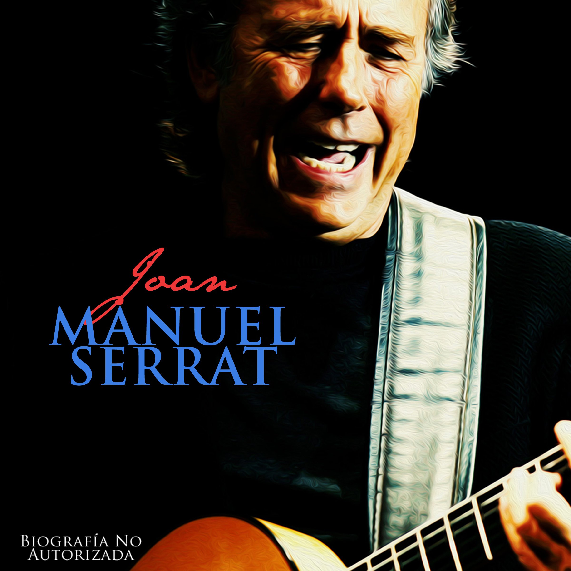 Joan Manuel Serrat: Biografía No Autorizada [Joan Manuel Serrat: Unauthorized Biography]
