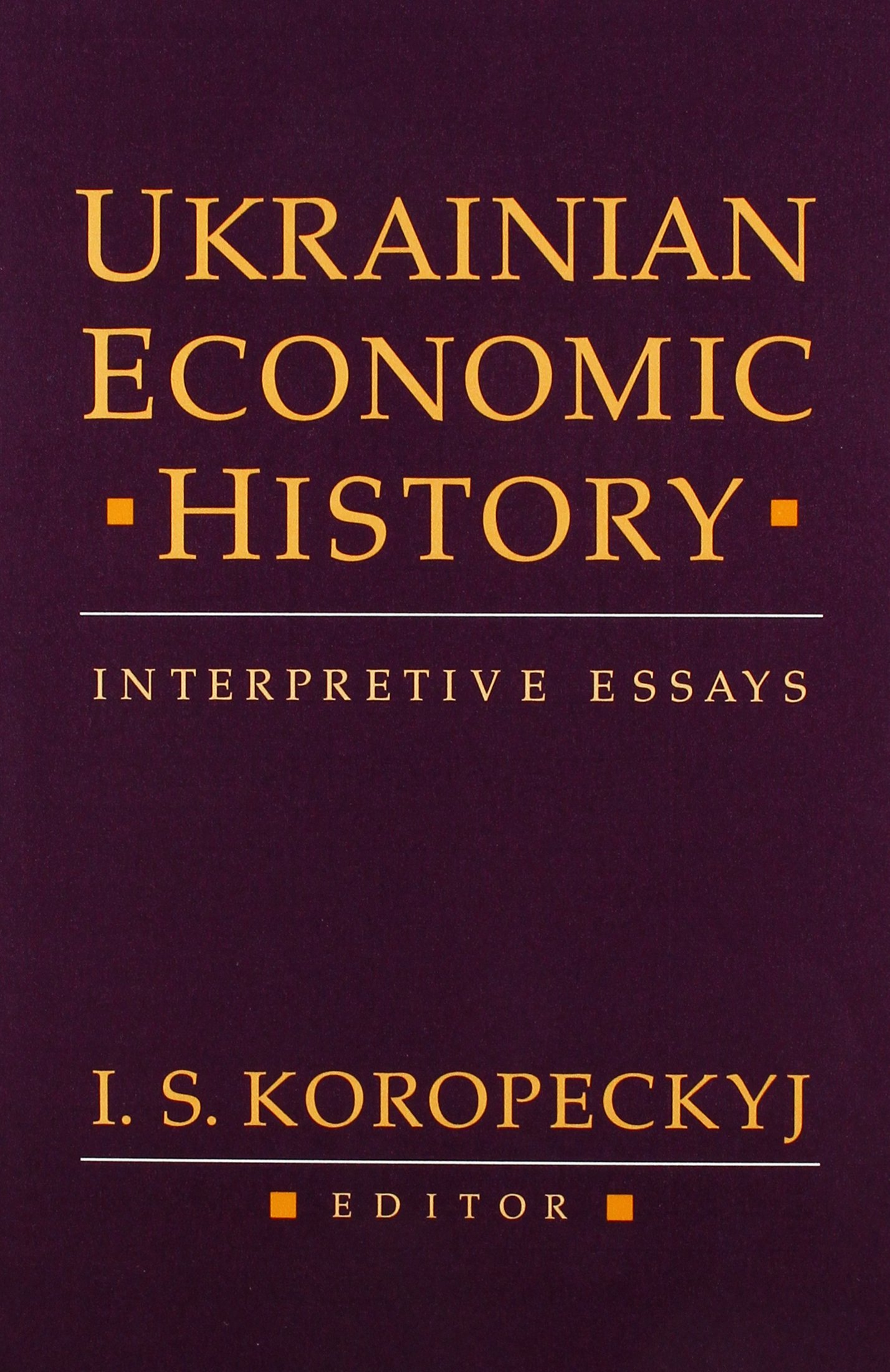 Ukrainian Economic History: Interpretive Essays (Harvard Series in Ukrainian Studies)