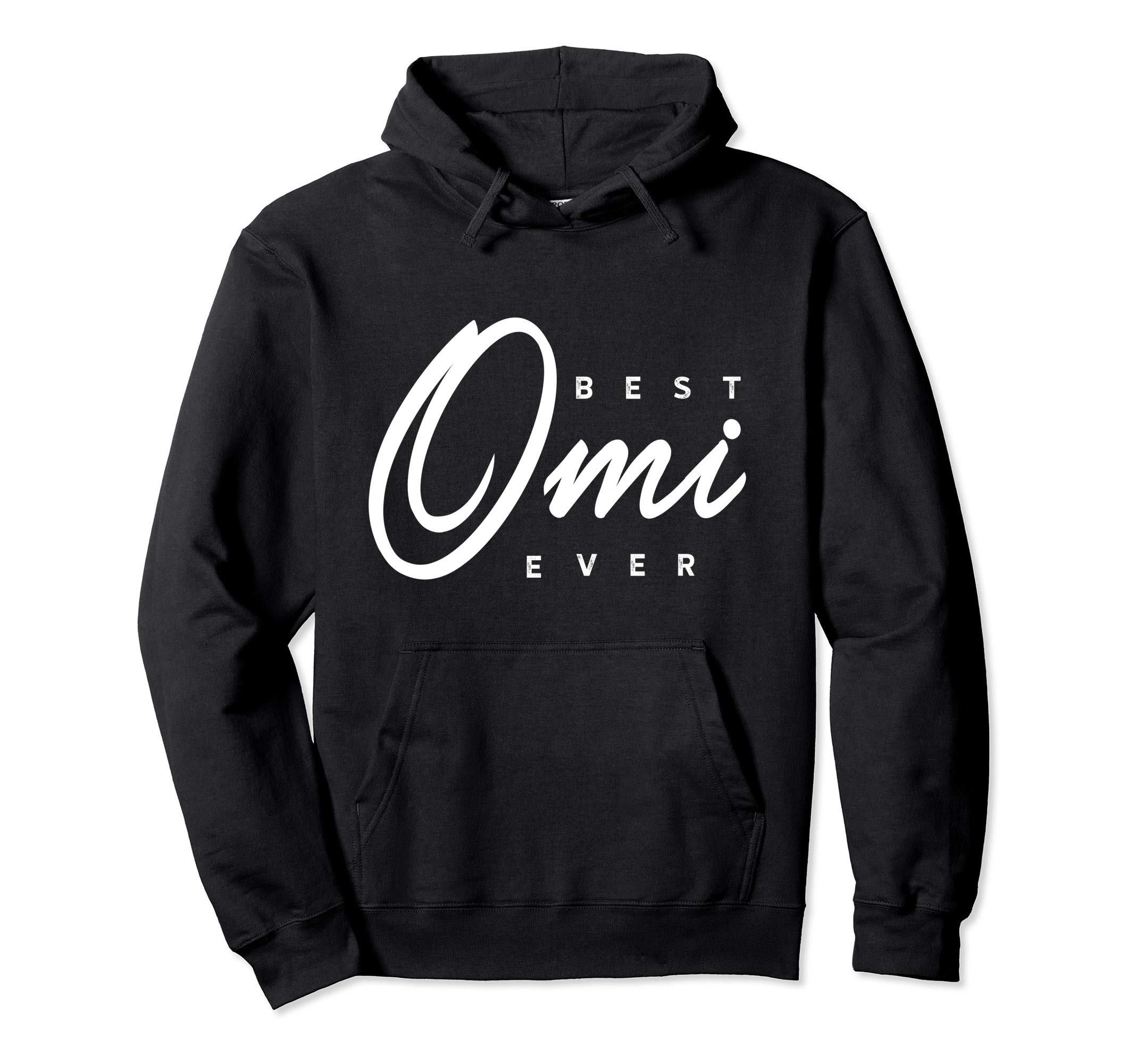 Omi Shirt Gift: Best Omi Ever Pullover Hoodie