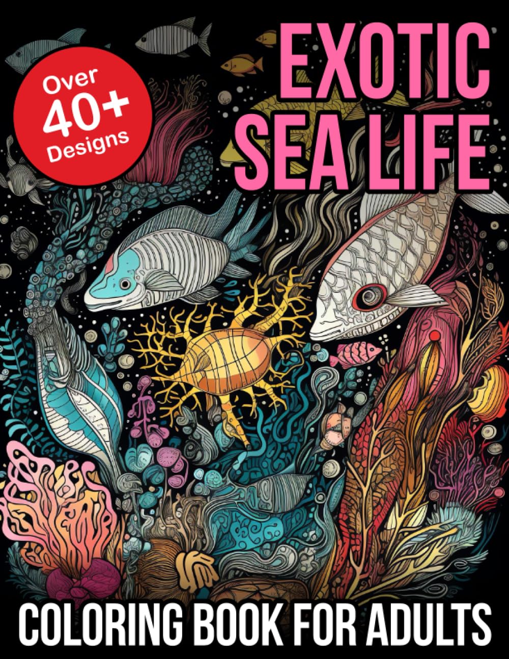 Exotic Sea Life Coloring Book for Adults: Exotic sea life coloring book for adults and kids