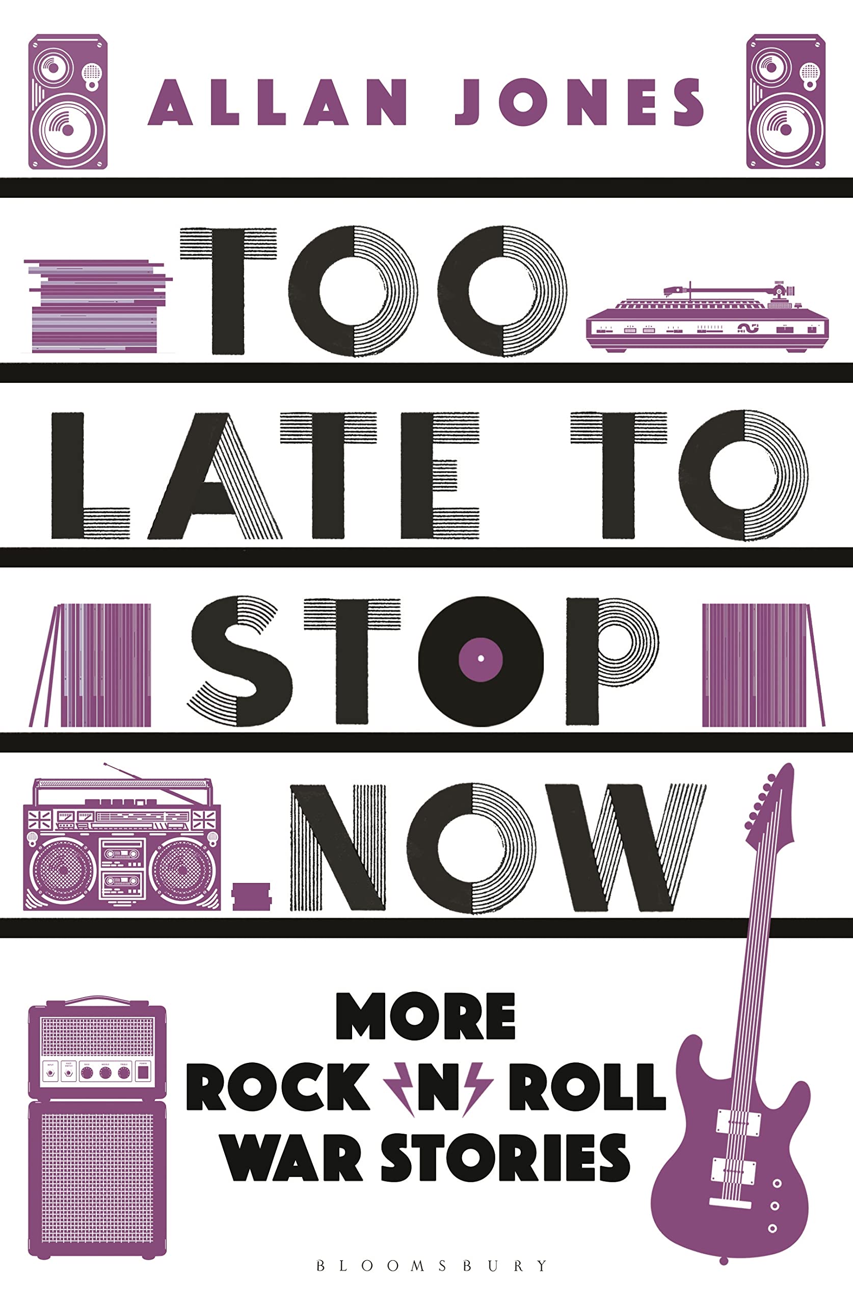 Too Late To Stop Now: More Rock’n’Roll War Stories
