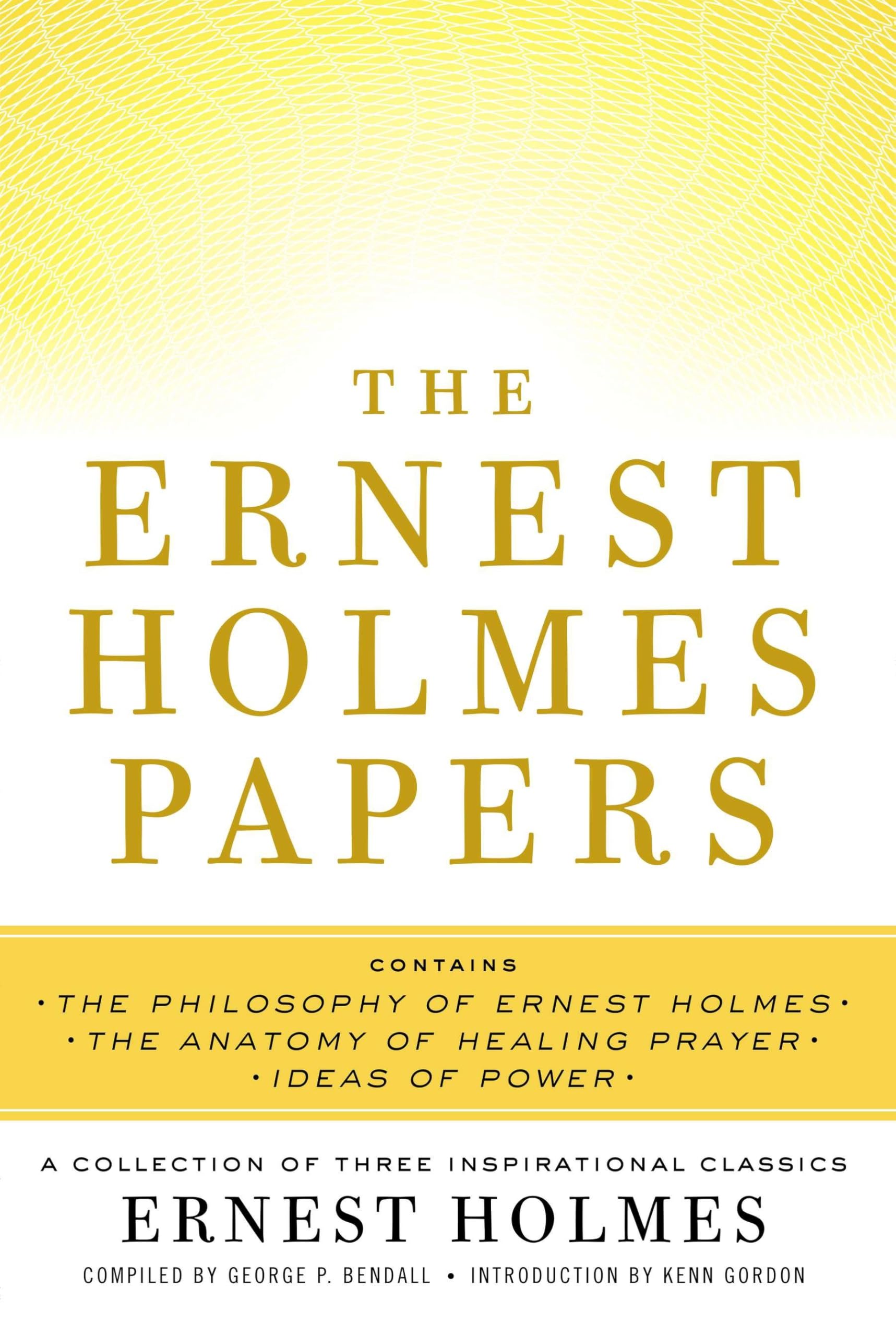 The Ernest Holmes Papers: A Collection of Three Inspirational Classics