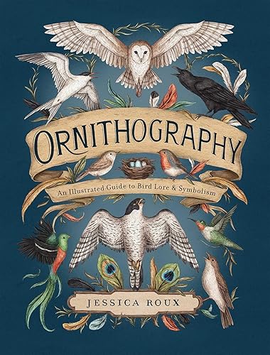 Ornithography: An Illustrated Guide to Bird Lore & Symbolism (Volume