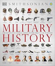 Военная история: исчерпывающий визуальный справочник по предметам войны (DK «Исчерпывающая визуальная история»)