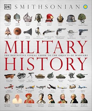 Военная история: исчерпывающий визуальный справочник по предметам войны (DK «Исчерпывающая визуальная история»)