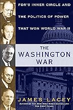 The Washington War: FDR's Inner Circle and the Politics of Power That Won World War II