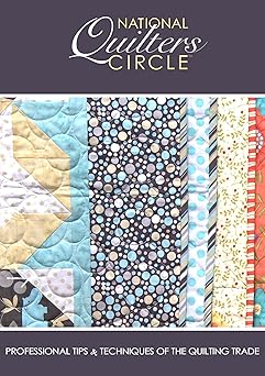 National Quilter's Circle: Professional Tips & Techniques of the Quilting Trade