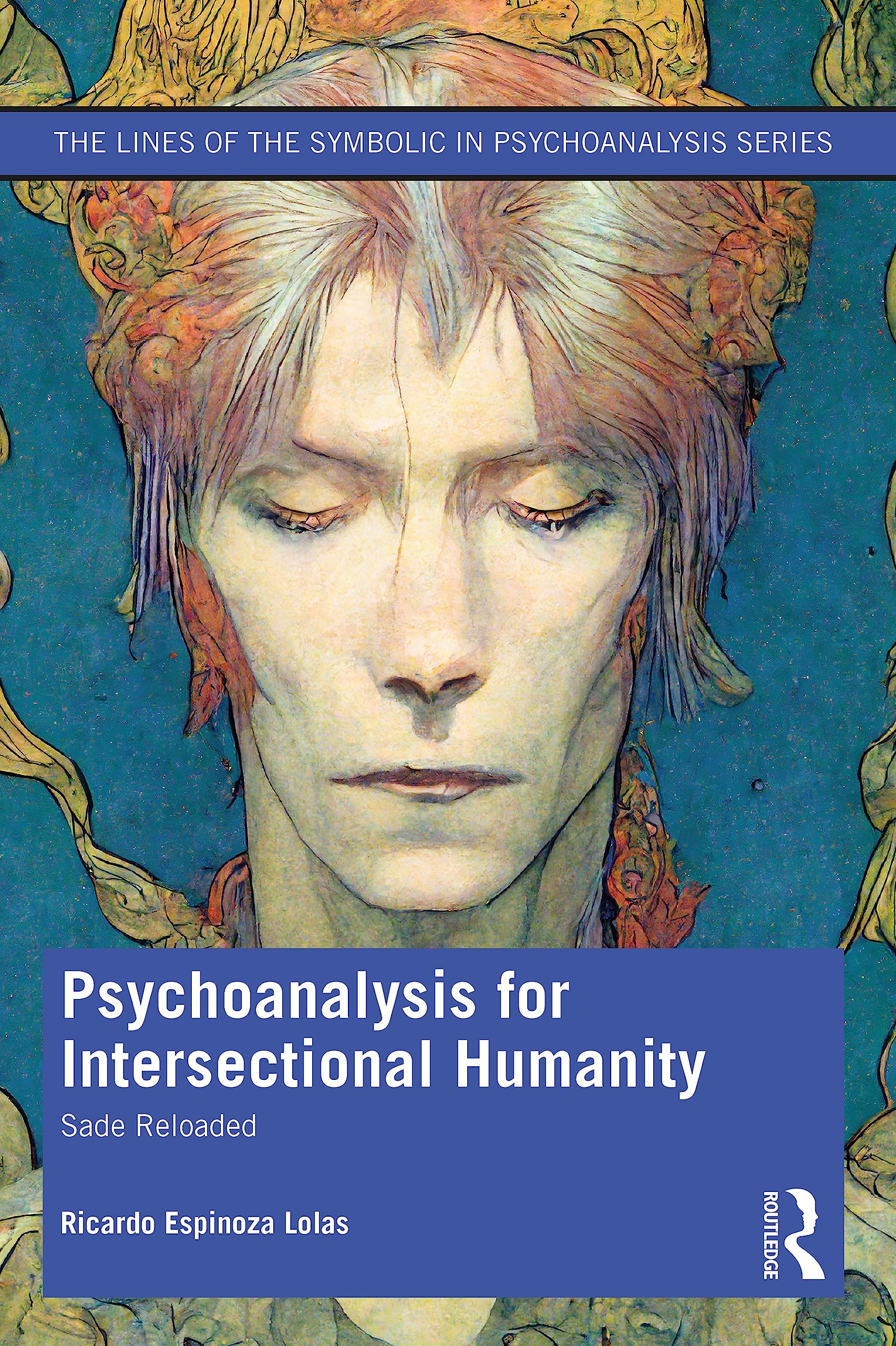 Psychoanalysis for Intersectional Humanity: Sade Reloaded (The Lines of the Symbolic in Psychoanalysis Series)