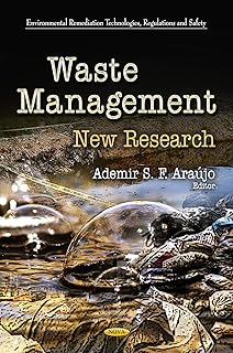 Waste Management: New Research (Environmental Remediation Technologies, Regulations and Safety; Environmental Health - Physical, Chemical and Biological Factors)
